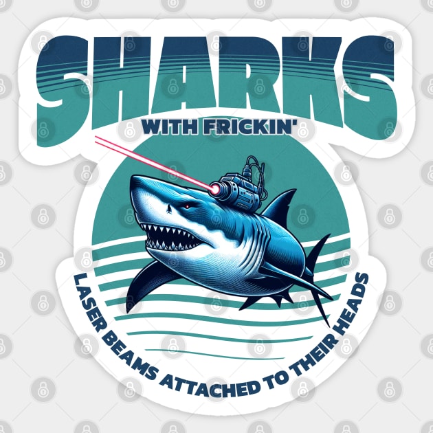 Sharks with frickin' laser beams attached to their heads Sticker by BodinStreet